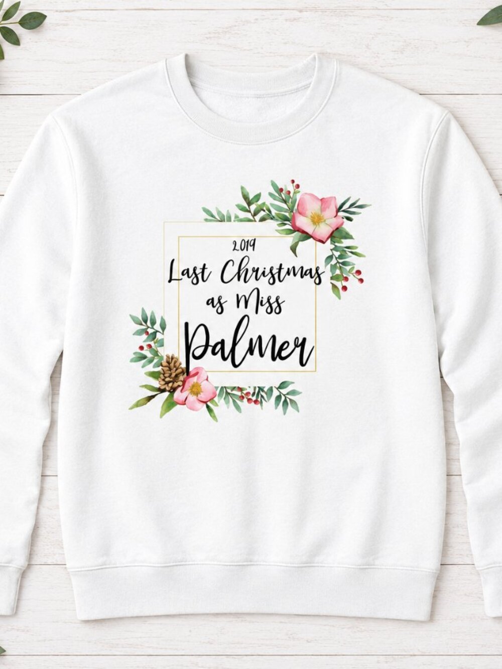 Last Christmas as a Miss Sweatshirt White Floral Bride to Be Engagement Gift